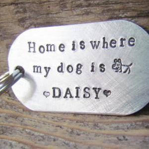 Key Chain Home Is Where My Dog Is Personalized..